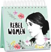 Rebel Women. Inspirierende Zitate von Virgina Woolf anderen außergewöhnlichen Frauen
