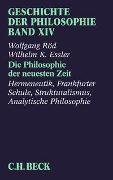 Bd. 14: Geschichte der Philosophie Bd. 14: Die Philosophie der neuesten Zeit: Hermeneutik, Frankfurter Schule, Strukturalismus, Analytische Philosophie